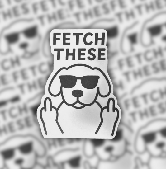 Fetch These Sticker